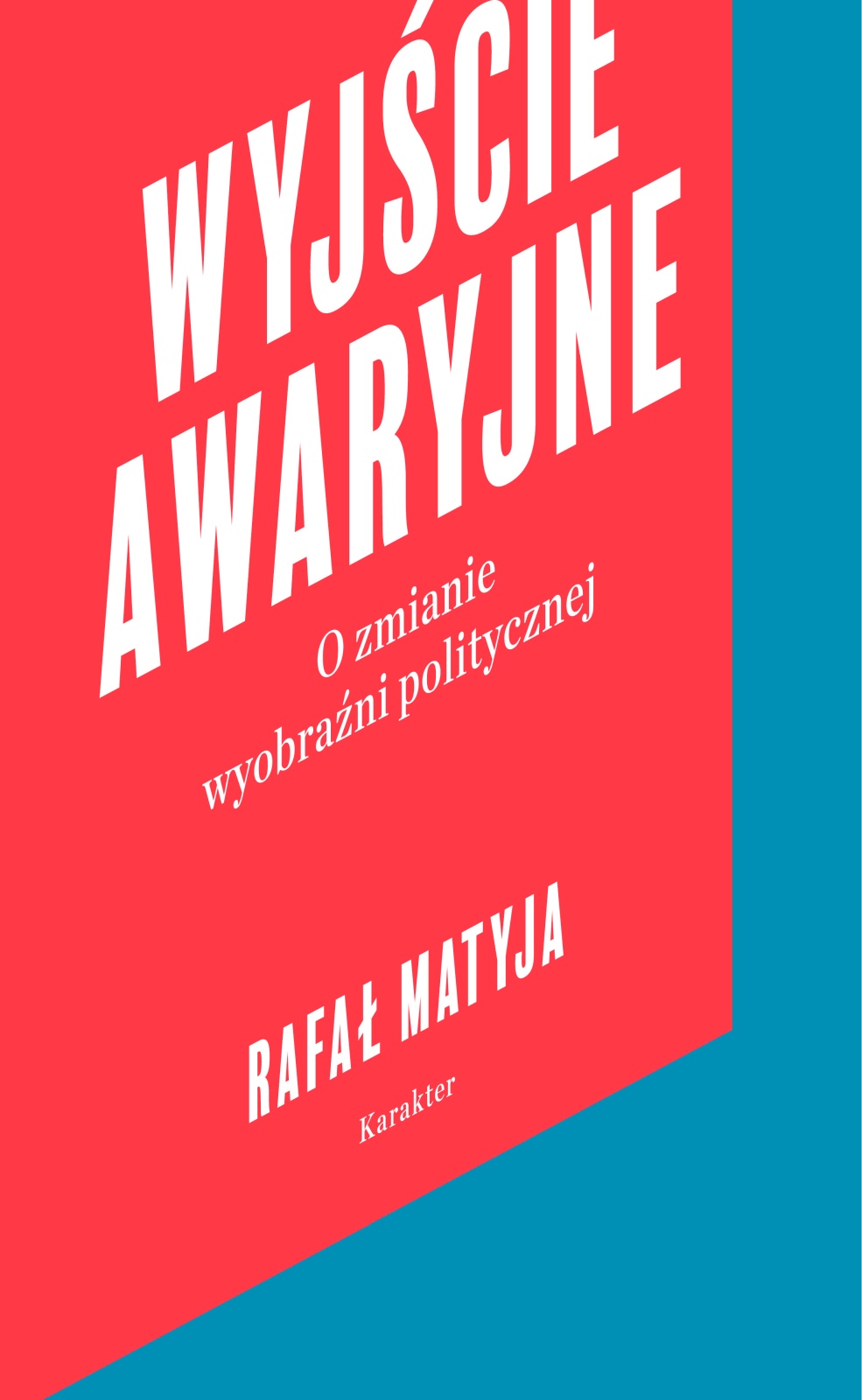 Wyjście awaryjne. O zmianie wyobraźni politycznej
