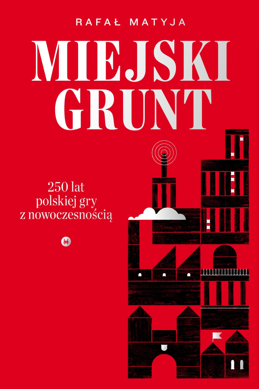 Miejski grunt. 250 lat polskiej gry z nowoczesnością